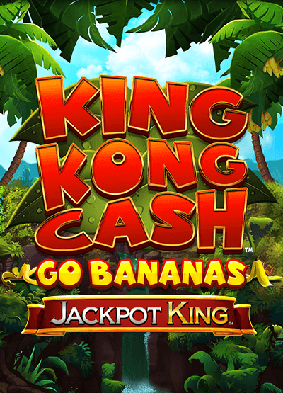 King Kong Cash Go Bananas Jackpot King slots
